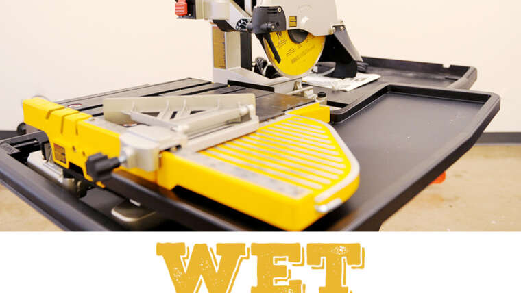 Tips for using a Wet Tile Saw